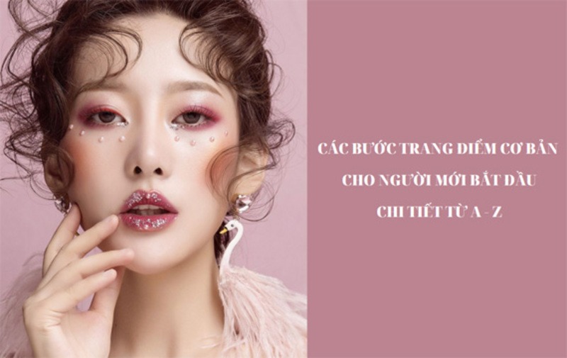 Trang điểm đúng thứ tự giúp tiết kiệm thời gian và hạn chế lỗi makeup